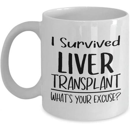 

I Survived Liver Transplant Recipient Coffee Mug Tea Cup - 11oz Novelty - Liver Failure Operation Surgery Patient Recovery Organ Donor Appreciation Funny Cute Gag Gifts Idea - Whats Your Excuse