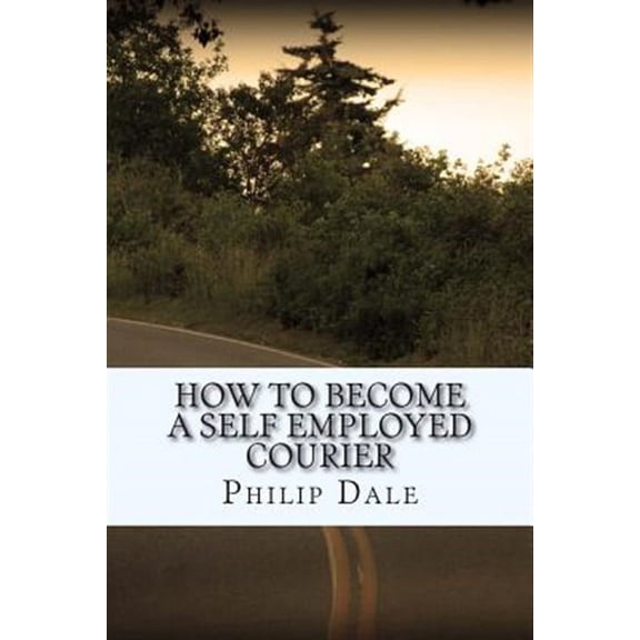 How To Become A Self Employed Courier (Paperback)