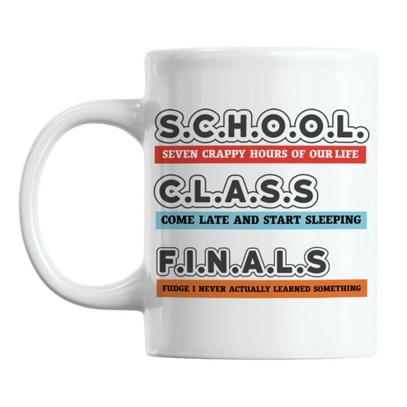 Funny School Quotes White Ceramic Coffee & Tea Mug for a Student (11oz)