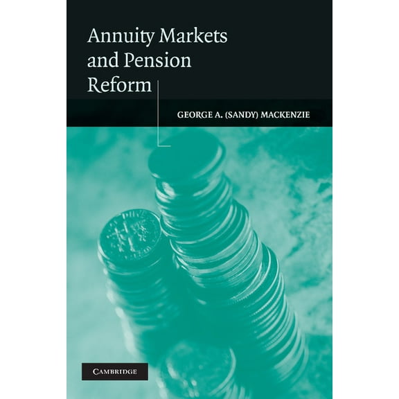 Annuity Markets and Pension Reform, (Paperback)