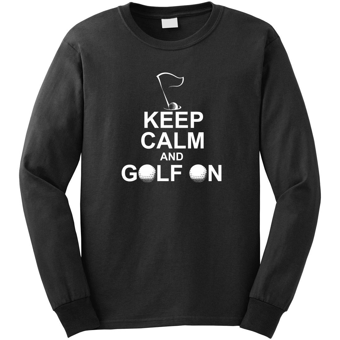 Keep Calm and Golf On Long Sleeve Shirt - ID: 78 - Walmart.com