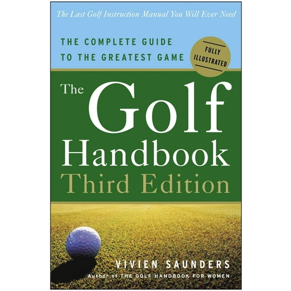 The Golf Handbook, Third Edition: The Complete Guide to the Greatest Game, (Paperback)