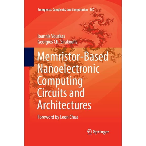 Emergence, Complexity and Computation Memristor-Based Nanoelectronic Computing Circuits and Architectures: Foreword by Leon Chua, Book 19, (Paperback)