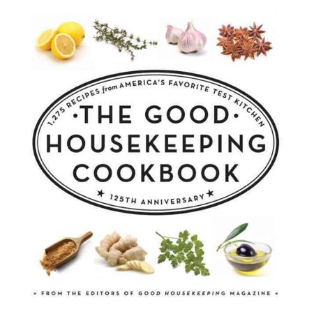 The Good Housekeeping Cookbook : 1,275 Recipes from America's Favorite Test Kitchen