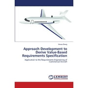 Approach Development to Derive Value-Based Requirements Specification (Paperback)