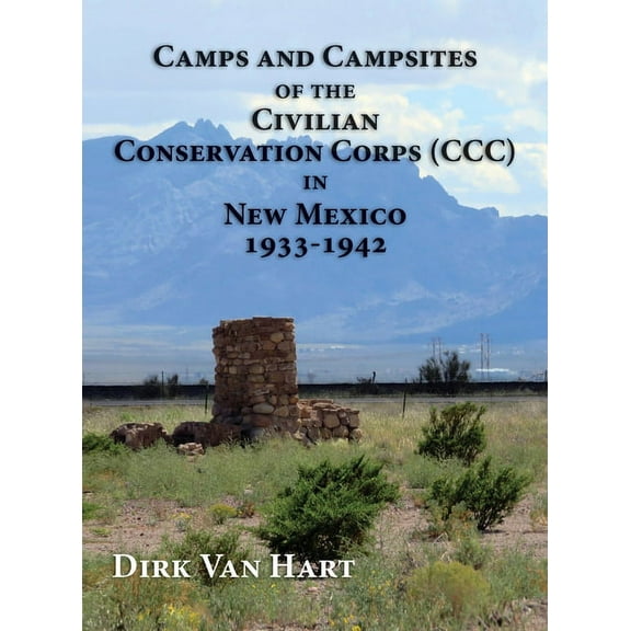 Camps and Campsites of the Civilian Conservation Corps (CCC) in New Mexico 1933-1942 (Hardcover)