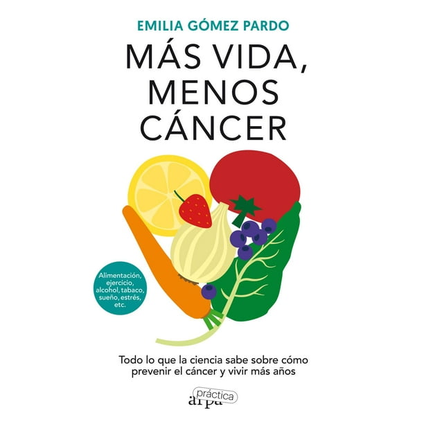 Libro Mas Vida, Menos Cancer Tapa Blanda, Autor Emilia Gomez, Editorial Arpa Editores