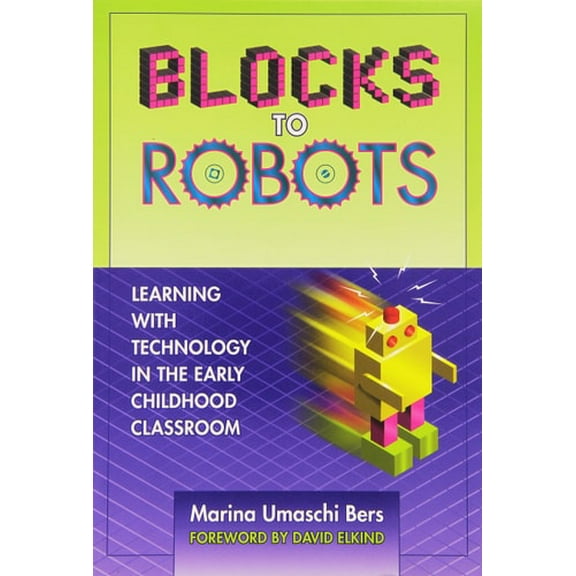 Pre-Owned Blocks to Robots: Learning with Technology in the Early Childhood Classroom (Paperback) 0807748471 9780807748473