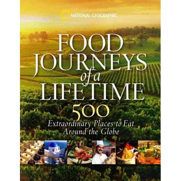 Food journeys of a lifetime : 500 extraordinary places to eat around the globe: 9781426205071