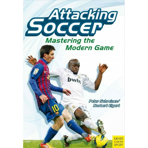Attacking Soccer : Mastering the Modern Game