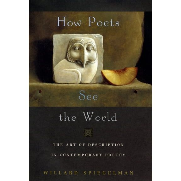 How Poets See the World: The Art of Description in Contemporary Poetry, (Hardcover)