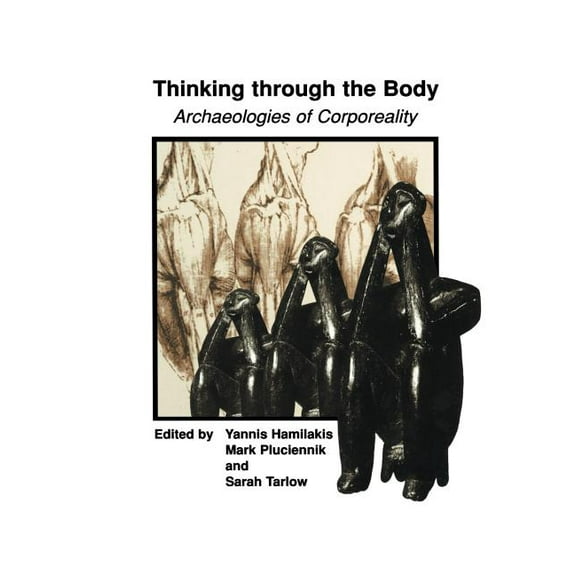 Thinking Through the Body: Archaeologies of Corporeality, (Paperback)