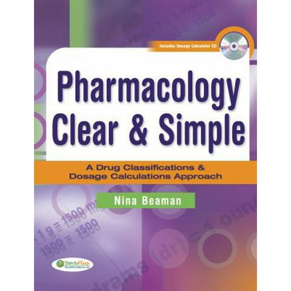 Pre-Owned Pharmacology Clear & Simple: A Drug Classifications & Dosage Calculations Approach (Paperback) 0803612397 9780803612396