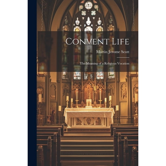 Convent Life: The Meaning of a Religious Vocation (Paperback)
