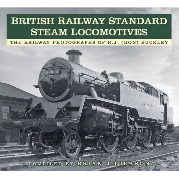 British Railway Standard Steam Locomotives : The Railway Photographs of RJ (Ron) Buckley (Paperback)