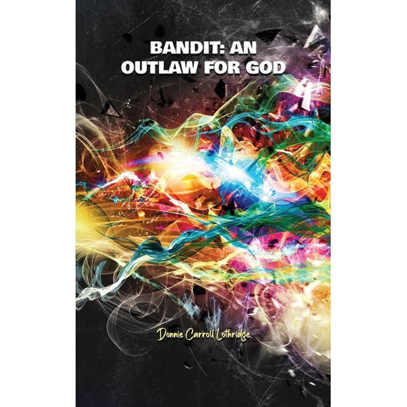 Bandit: an Outlaw for God (Hardcover)