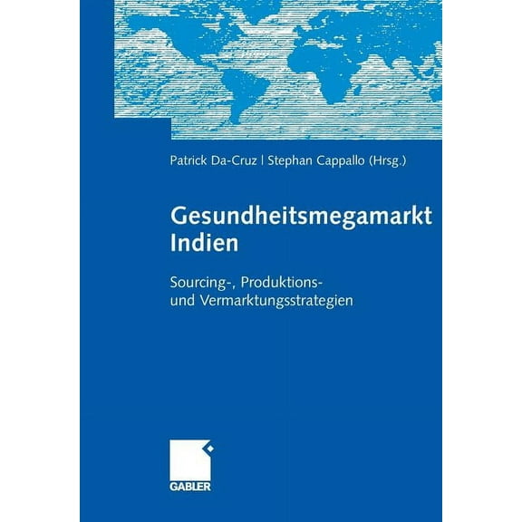 Gesundheitsmegamarkt Indien: Sourcing-, Produktions- Und Vermarktungsstrategien, (Hardcover)