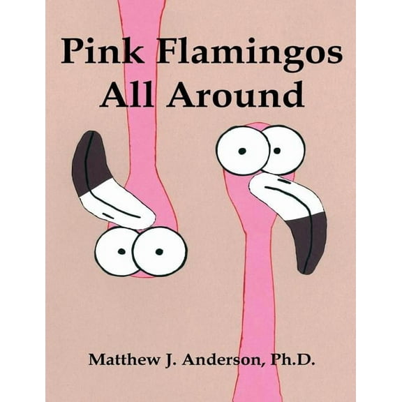 Pink Flamingos All Around, (Paperback)