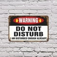 thumbnail image 4 of Warning Do Not Disturb I Am Disturbed Enough Already 13 Inch x 20 Inch Novelty Plastic Sign Durable UV Protected Perfect for Homes Offices Fun Gag Gift for Friends Crafted in the USA, 4 of 5
