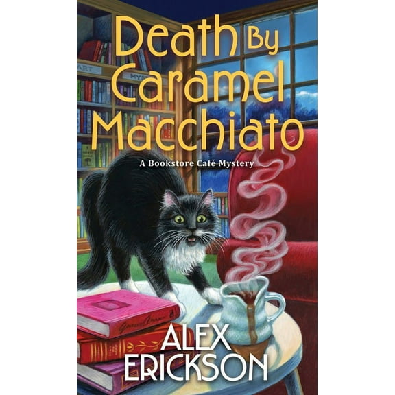 Alex Erickson: Death by Caramel Macchiato (Paperback)