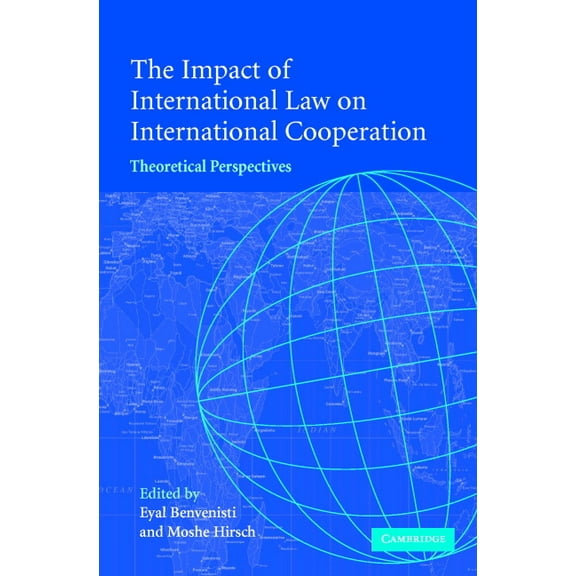 The Impact of International Law on International Cooperation: Theoretical Perspectives, (Hardcover)