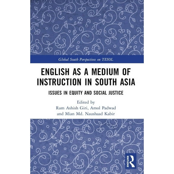 Global South Perspectives on Tesol English as a Medium of Instruction in South Asia: Issues in Equity and Social Justice, (Paperback)