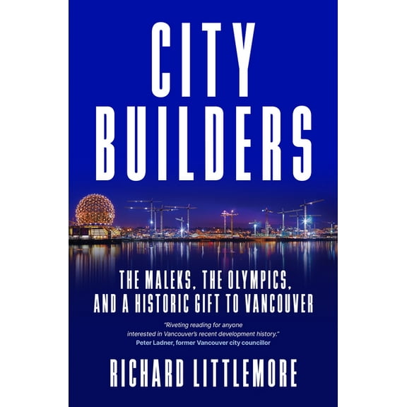 City Builders: The Maleks, the Olympics, and a Historic Gift to Vancouver, (Hardcover)