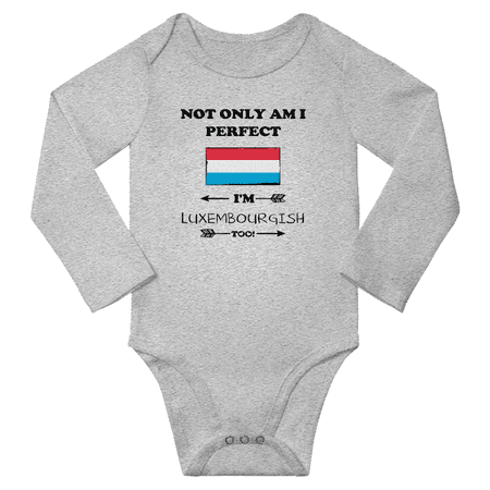 

Not Only am i Perfect I m Luxembourgish Too! Baby Long Sleeve Bodysuit Romper (Gray 6 Months)