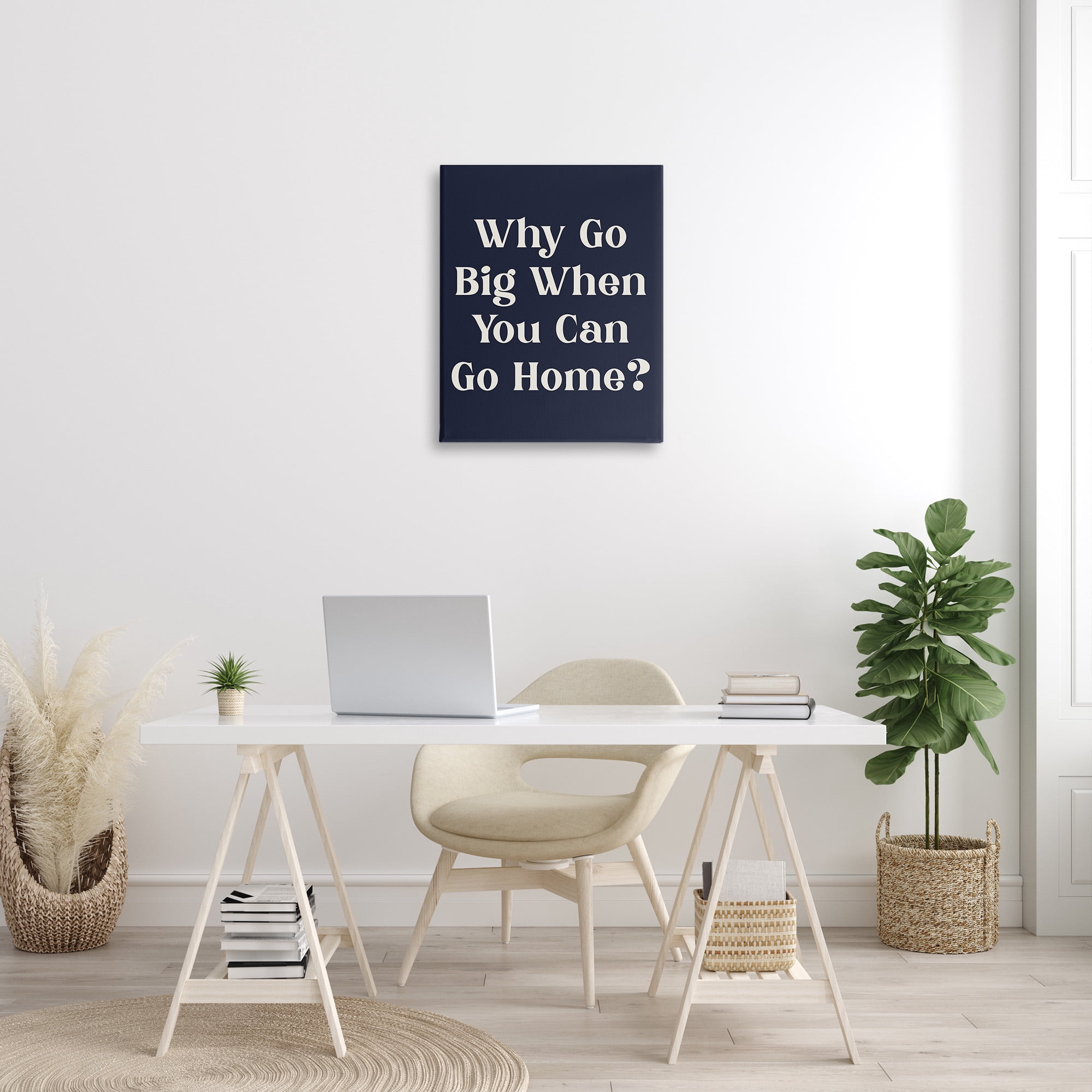 Stupell Industries Funny Why Go Big Typography Painting Gallery Wrapped Canvas Art Print Wall Art, 24 x 30