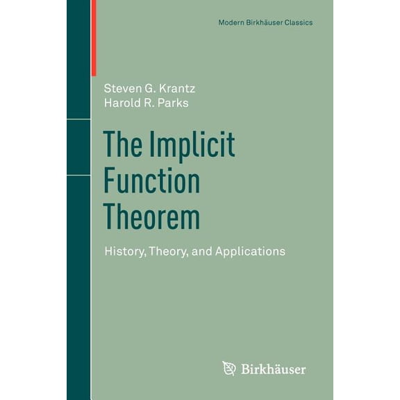 Modern Birkhäuser Classics The Implicit Function Theorem: History, Theory, and Applications, (Paperback)
