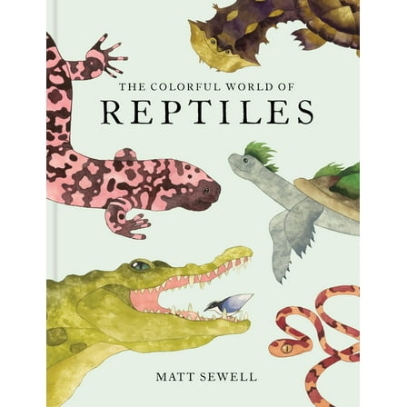 The Colorful World of Reptiles, (Hardcover)