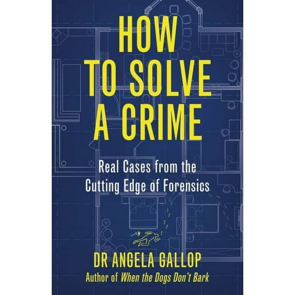 How to Solve a Crime: The A-Z of Forensic Science, (Paperback)