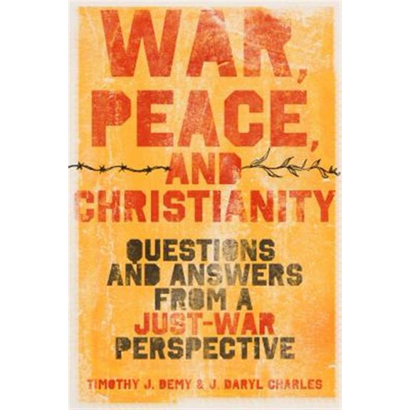 Pre-Owned War, Peace, and Christianity: Questions and Answers from a Just-War Perspective (Paperback) 1433513838 9781433513831