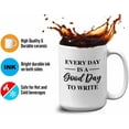 thumbnail image 4 of Writer Mug White 15oz - Everyday Is A Good Day To Write - Writing Journal Notebook Writing Personal, 4 of 7