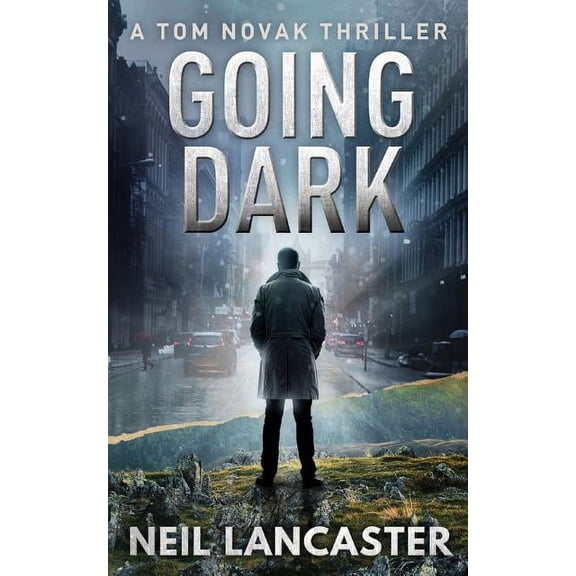 Tom Novak Going Dark: A Tom Novak Thriller, Book 1, (Paperback)