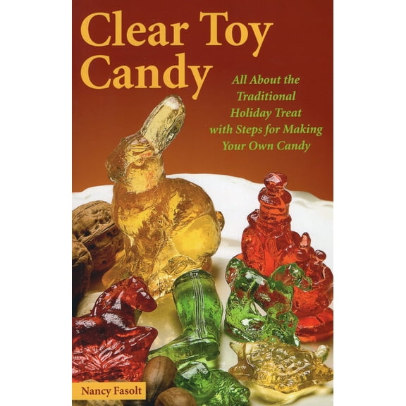 Pre-Owned Clear Toy Candy: All About the Traditional Holiday Treat With Steps for Making Your Own Candy (Paperback) 0811736105 9780811736107