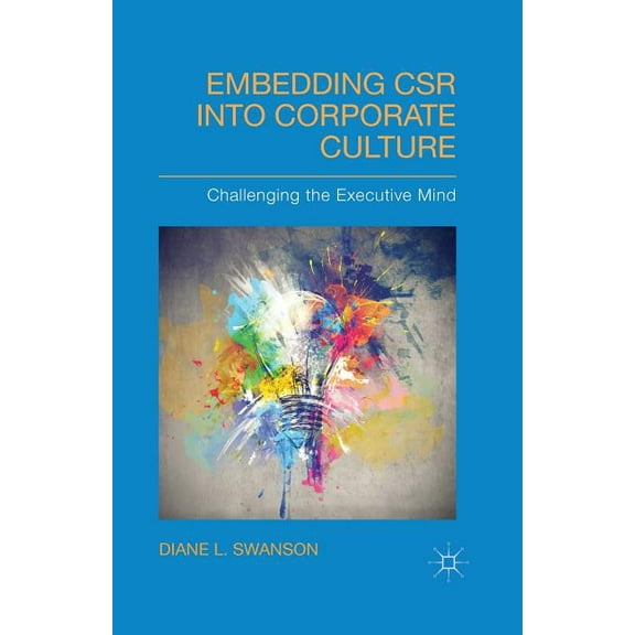 Embedding Csr Into Corporate Culture: Challenging the Executive Mind, (Paperback)
