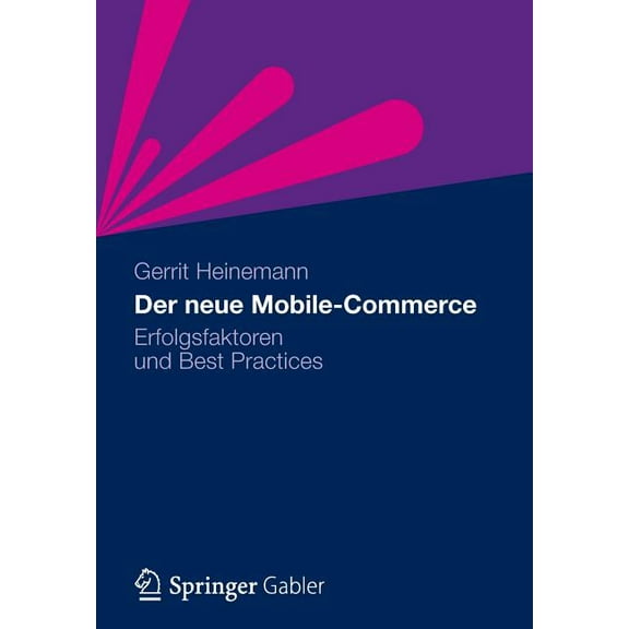 Der Neue Mobile-Commerce: Erfolgsfaktoren Und Best Practices, (Paperback)