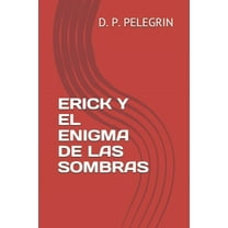 Erick y Sus Amigos: Erick Y El Enigma de Las Sombras (Paperback)
