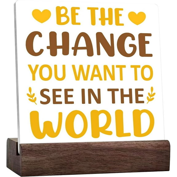 Motivational Spring Decor,Be The Change You Want To See In The World Ceramic Table Sign,Inspirational Quote Desk Decor,Spring Decorations For Home Farmhouse Shelf Table Decor