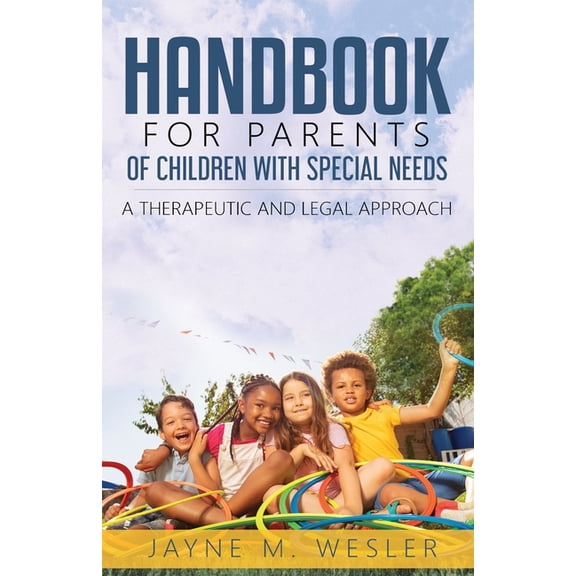Handbook for Parents of Children with Special Needs: A Therapeutic and Legal Approach, (Paperback)