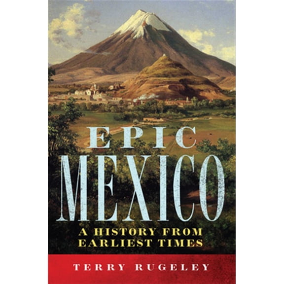 Pre-Owned Epic Mexico: A History from Its Earliest Times, (Paperback)