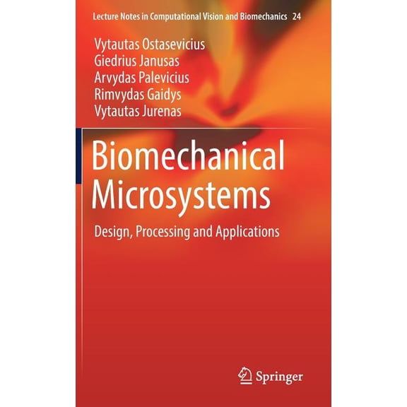 Lecture Notes in Computational Vision an Biomechanical Microsystems: Design, Processing and Applications, Book 24, (Hardcover)