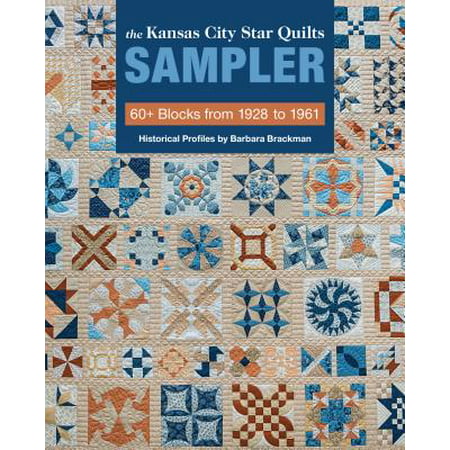 The Kansas City Star Quilts Sampler : 60+ Blocks from 1928-1961, Historical Profiles by Barbara