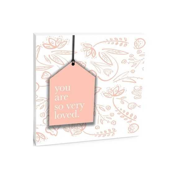 You Are So Very Loved Peach Tag Floral 10 x 10 Wood Tabletop Sign Plaque