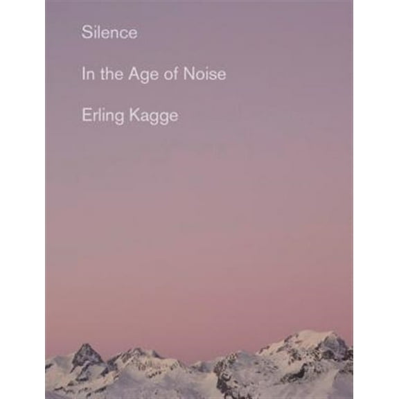 Pre-Owned Silence: In the Age of Noise (Paperback) 0525563644 9780525563648