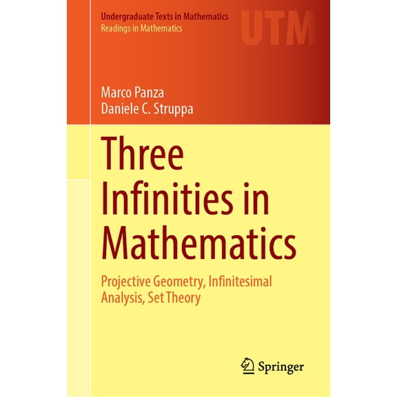 Three Infinities in Mathematics: Projective Geometry, Infinitesimal Analysis, Set Theory, (Hardcover)