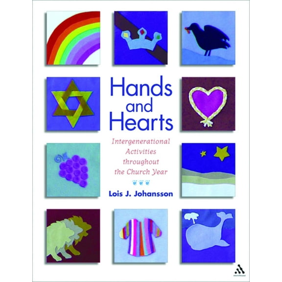 Hands and Hearts: Intergenerational Activities Throughout the Church Year (Paperback) 0819222089 9780819222084
