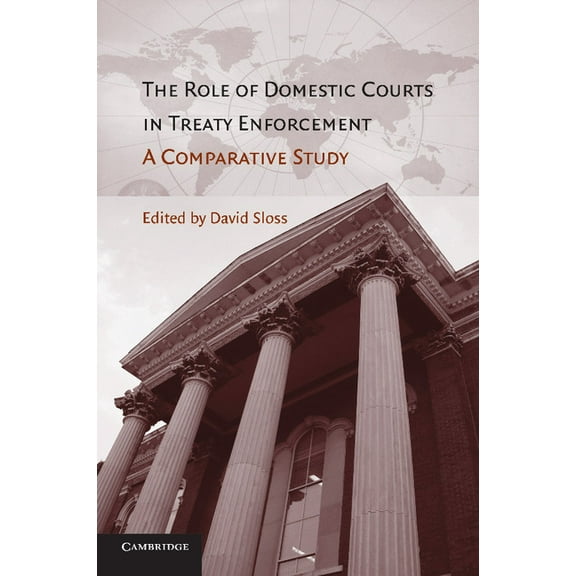 The Role of Domestic Courts in Treaty Enforcement: A Comparative Study, (Paperback)