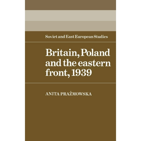 Cambridge Russian, Soviet and Post-Sovie Britain, Poland and the Eastern Front, 1939, Book 53, (Paperback)